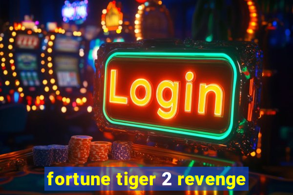 fortune tiger 2 revenge